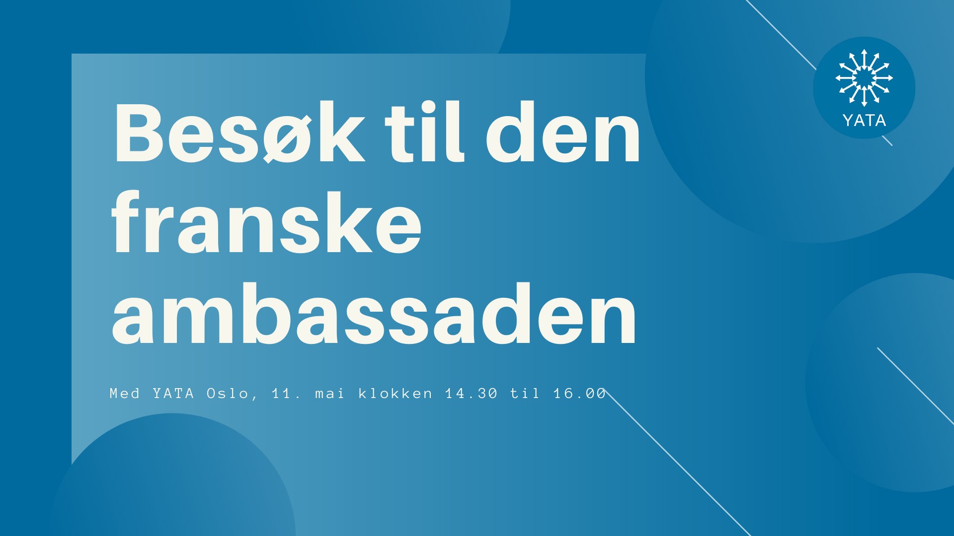 11. mai – YATA Oslo besøker den franske ambassaden!