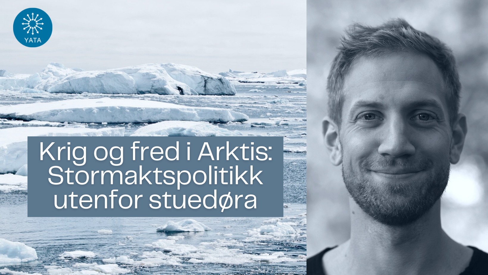 9. mars – Krig og fred i Arktis: Stormaktsrivalisering utenfor stuedøra