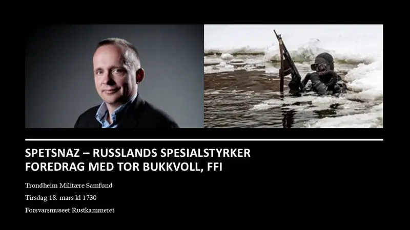 18.Mars – Spetsnaz. Russlands spesialstyrker. Foredrag med Tor Bukkvoll, FFI